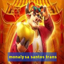 monalysa santos trans